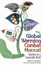 The global warming combat manual : solutions for a sustainable world