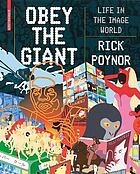 Obey the giant : life in the image world