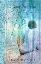 Forty years since my last confession : a memoir