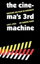 The cinema's third machine : writing on film in Germany, 1907-1933