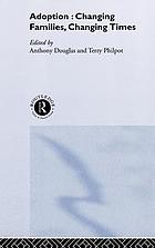 Adoption : changing families, changing times