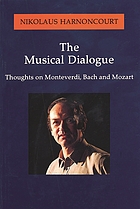 The musical dialogue : thoughts on Monteverdi, Bach, and Mozart