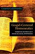 Gospel-centered hermeneutics : foundations and... by Graeme Goldsworthy