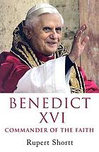 Benedict XVI : commander of the faith