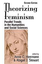 Theorizing feminism : parallel trends in the humanities and social sciences
