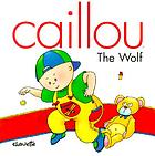 Caillou : the wolf