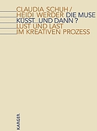 Die Muse küsst - und dann? : Lust und Last im kreativen Prozess
