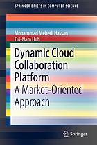 Dynamic cloud collaboration platform : a market-oriented approach