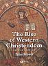 The rise of western christendom : triumph and... Auteur: Peter Brown