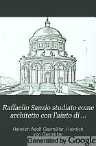 Raffaello Sanzio studiato come architetto con l'aiuto di nuovi documenti,
