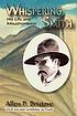 Whispering Smith : his life and misadventures 著者：  Allen P Bristow 