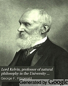 Lord Kelvin, professor of natural philosophy in the University of Glasgow, 1846-1899 : with an essay on his scientific work
