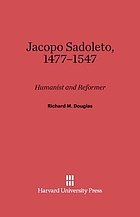 Jacopo Sadoleto, 1477-1547 : humanist and reformer