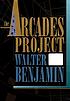 The arcades project