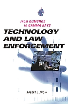 Technology and law enforcement : from gumshoe to gamma rays