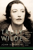Truly Wilde : the unsettling story of Dolly Wilde, Oscar's unusual niece