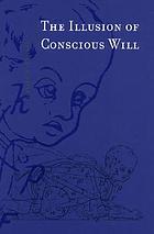 The illusion of conscious will