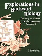 Explorations in backyard biology : drawing on nature in the classroom, grades 4-6
