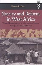 Slavery and reform in West Africa : toward emancipation in nineteenth-century Senegal and the Gold Coast