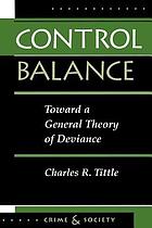 Control balance : toward a general theory of deviance
