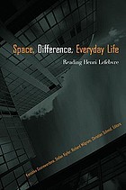 Space, difference, everyday life : reading Henri Lefebvre