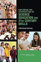 Exploring the Intersection of Science Education and 21st Century Skills: A Workshop Summary.