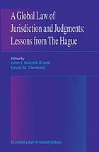 A global law of jurisdiction and judgements : lessons from The Hague