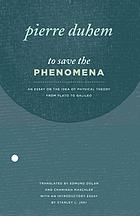 To save the phenomena : an essay on the idea of physical theory from Plato to Galileo