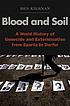 Blood and soil : a world history of genocide and extermination from Sparta to Darfur