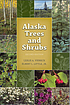 Alaska trees and shrubs von Leslie A Viereck