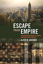 Escape from empire : the developing world's journey through heaven and hell