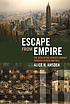 Escape from empire : the developing world's journey through heaven and hell