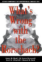 What's wrong with the Rorschach? : science confronts the controversial inkblot test