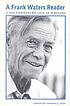 A Frank Waters reader : a Southwestern life in... by Frank Waters