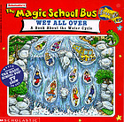 The magic school bus wet all over : a book about the water cycle