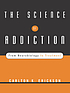 The science of addiction : from neurobiology to treatment