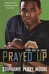 Prayed up por Stephanie Perry Moore