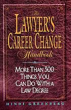 The lawyer's career change handbook : more than 300 things you can do with a law degree
