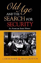 Old age and the search for security : an American social history