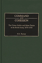 Command and cohesion : the citizen soldier and minor tactics in the British Army, 1870-1918