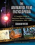 The animated film encyclopedia : a complete guide... by  Graham Webb 