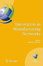Innovation in manufacturing networks : eighth... by Américo Azevedo