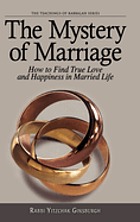 The mystery of marriage : how to find true love and happiness in married life