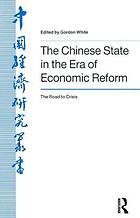 The Chinese state in the era of economic reform : the road to crisis