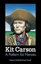 Kit Carson : a pattern for heroes
