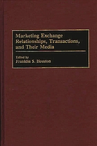 Marketing exchange relationships, transactions, and their media