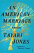 An American marriage by Tayari Jones