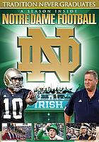Tradition never graduates : the spirit of Notre Dame football
