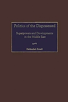 Politics of the dispossessed : superpowers and developments in the Middle East