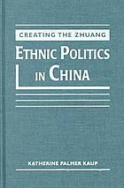 Creating the Zhuang : ethnic politics in China